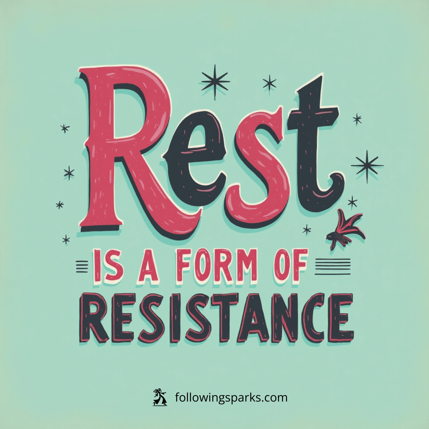 A colorful graphic with the phrase "Rest is a form of resistance" in stylized pink and black text, decorated with stars and a small bird, with a website link at the bottom.