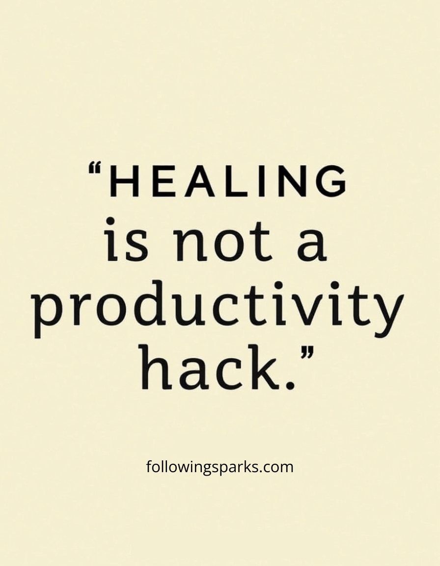 "healing is not a productivity hack"