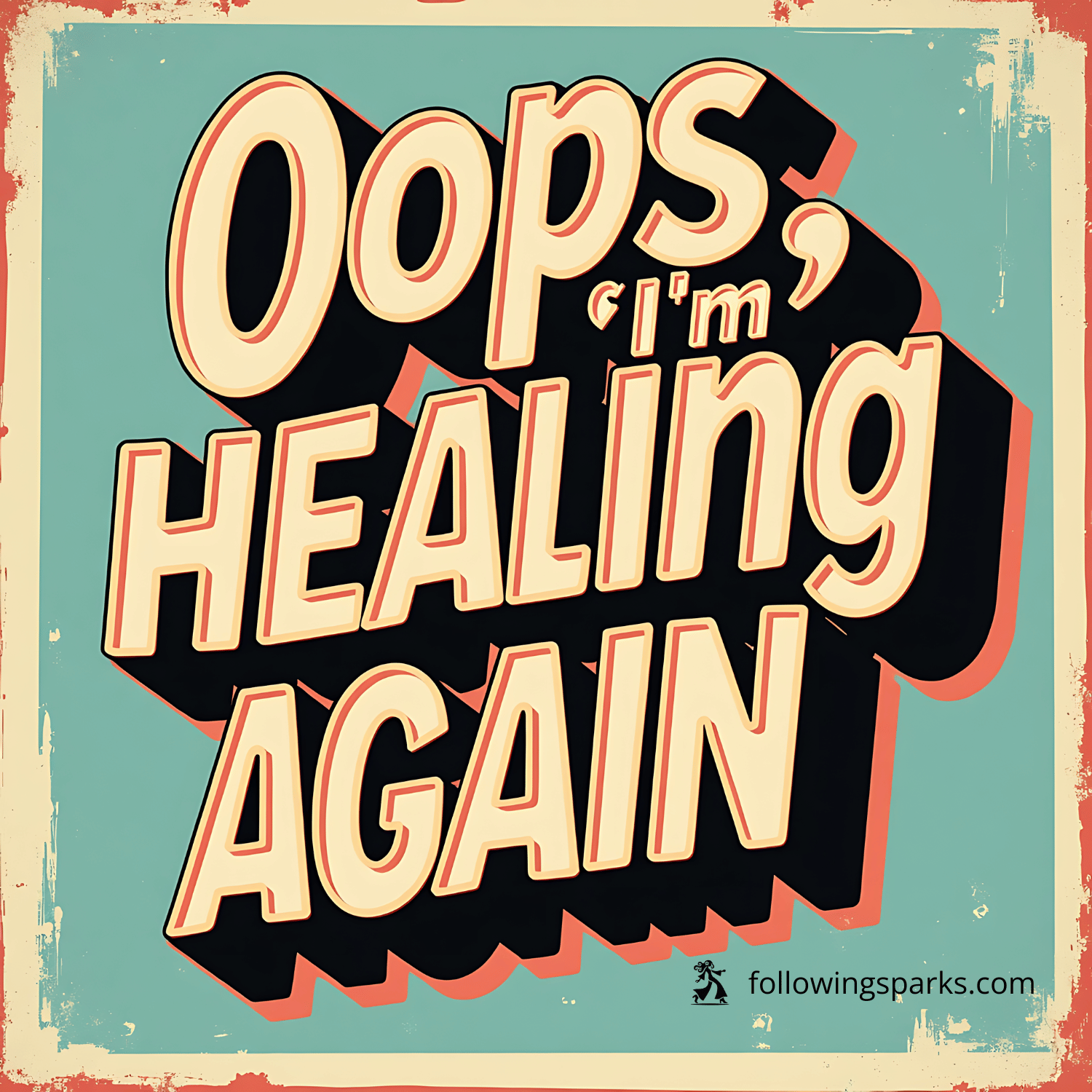 Vintage-style sign with the text 'Oops, I'm Healing Again' in bold 3D lettering, with a small followingsparks.com logo in the bottom right corner.
