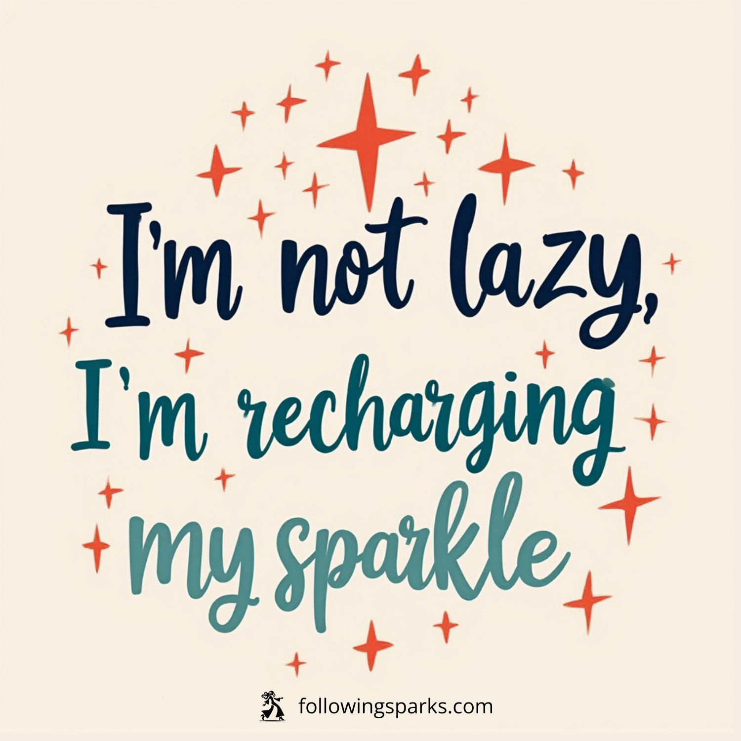 I'm not lazy. i'm recharging my sparkle.